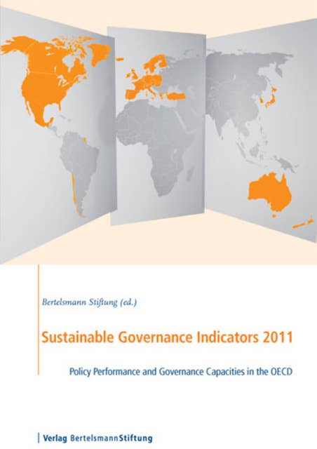 Sustainable Governance Indicators 2011: Policy Performance and Governance Capacities in the OECD