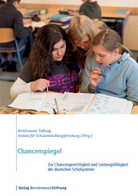 Chancenspiegel 2012: Zur Chancengerechtigkeit und Leistungsfähigkeit der deutschen Schulsysteme