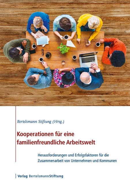 Kooperationen für eine familienfreundliche Arbeitswelt: Herausforderungen und Erfolgsfaktoren für die Zusammenarbeit von Unternehmen und Kommunen