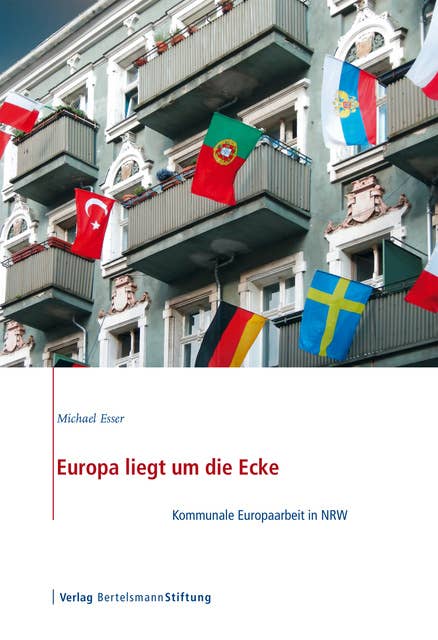 Europa liegt um die Ecke: Kommunale Europaarbeit in NRW