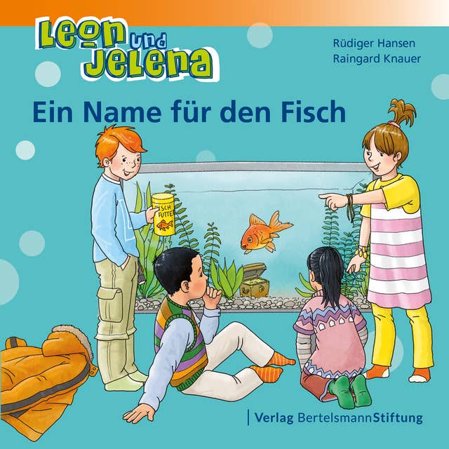 Leon und Jelena: Ein Name für den Fisch: Geschichten vom Mitbestimmen und Mitmachen im Kindergarten