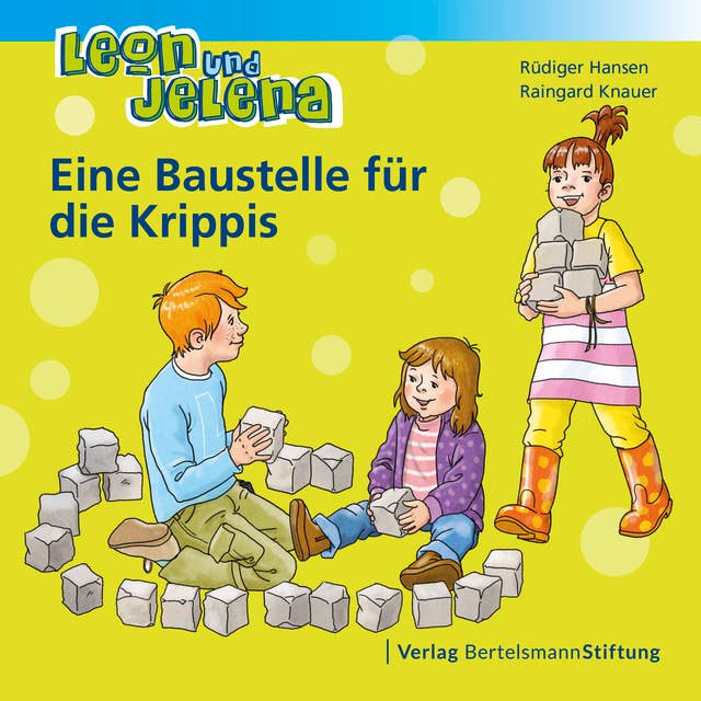 Leon und Jelena: Eine Baustelle für die Krippis: Geschichten vom Mitbestimmen und Mitmachen im Kindergarten