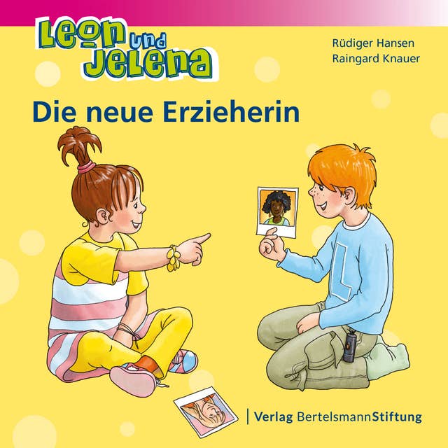 Leon und Jelena: Die neue Erzieherin: Geschichten vom Mitbestimmen und Mitmachen im Kindergarten