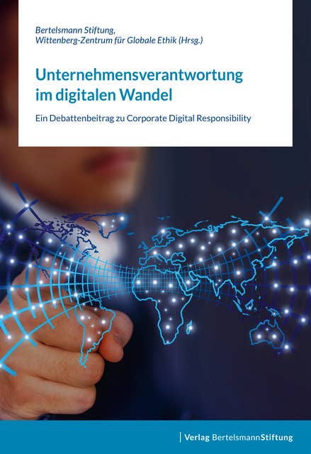 Unternehmensverantwortung im digitalen Wandel: Ein Debattenbeitrag zu Corporate Digital Responsibility