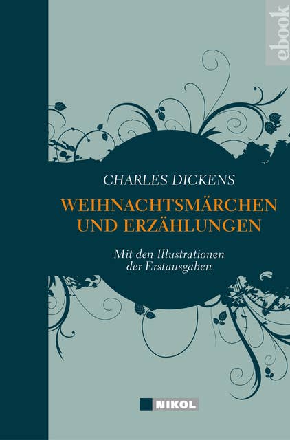 Charles Dickens: Weihnachtsmärchen und Weihnachtserzählungen: mit den Illustrationen der Erstausgaben