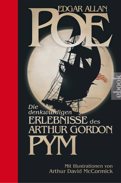 Die denkwürdigen Erlebnisse des Arthur Gordon Pym: Mit Illustrationen von Arthur David McCormick