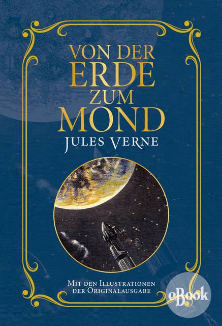 Von der Erde zum Mond: Mit Illustrationen der Originalausgabe