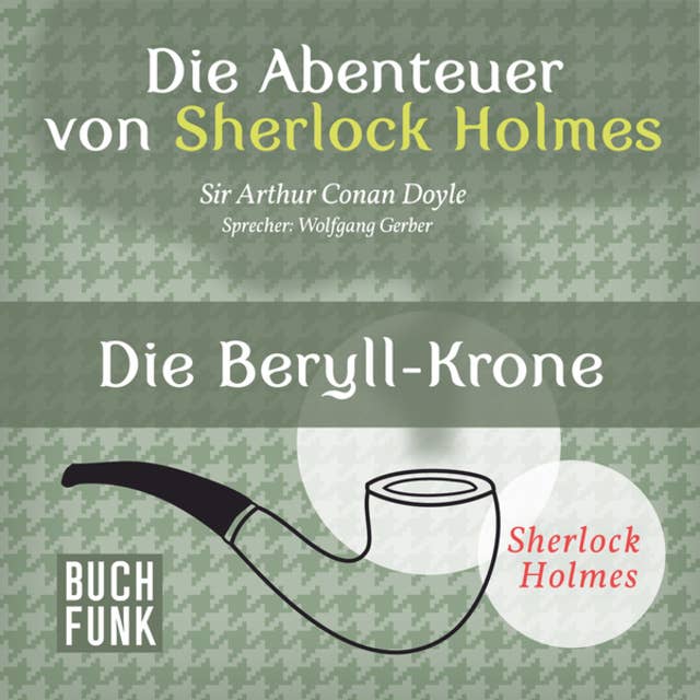 Sherlock Holmes - Die Memoiren von Sherlock Holmes: Die Beryll-Krone