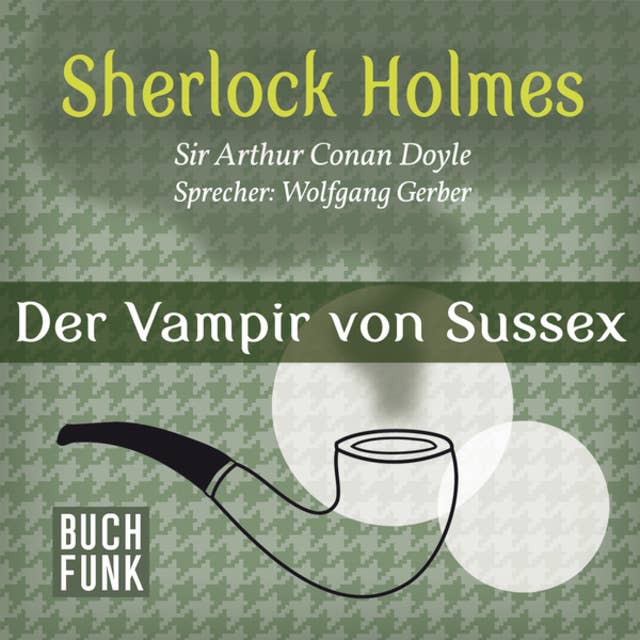 Das Notizbuch von Sherlock Holmes: Der Vampir von Sussex