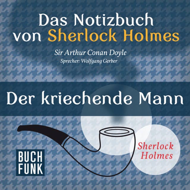 Das Notizbuch von Sherlock Holmes: Der kriechende Mann