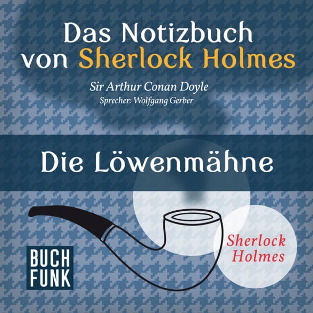 Das Notizbuch von Sherlock Holmes: Die Löwenmähne