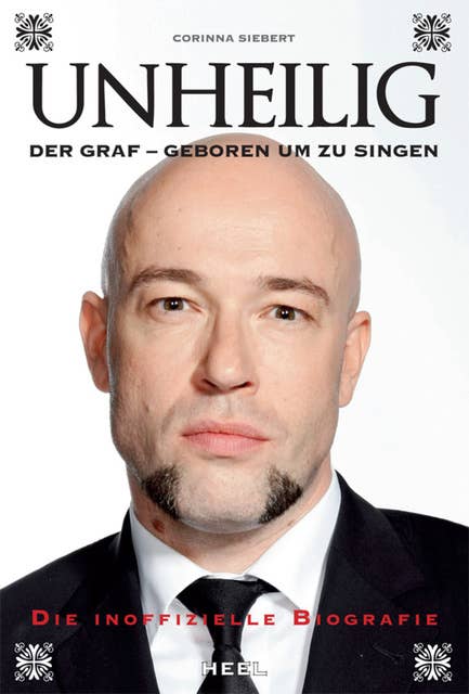 Unheilig: Der Graf - Geboren um zu singen. Die inoffizielle Biografie.
