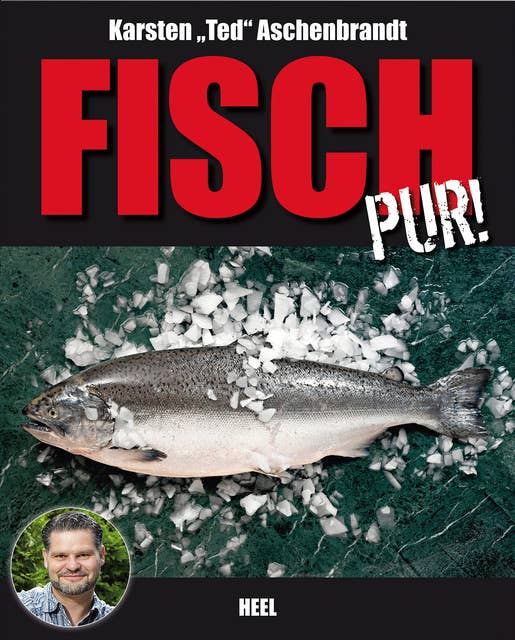 Fisch pur!: Ein Gaumenschmaus für alle Grill- und Fischfans