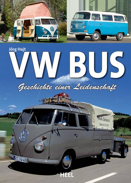 VW Bus: Geschichte einer Leidenschaft