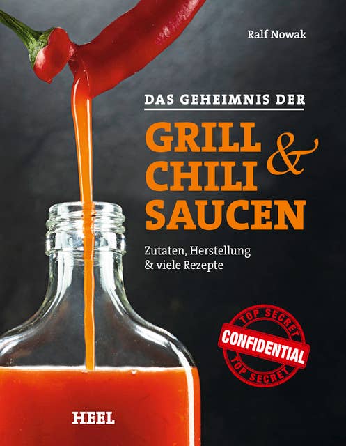 Das Geheimnis der Grill- & Chilisaucen: Zutaten, Herstellung & viele Rezepte
