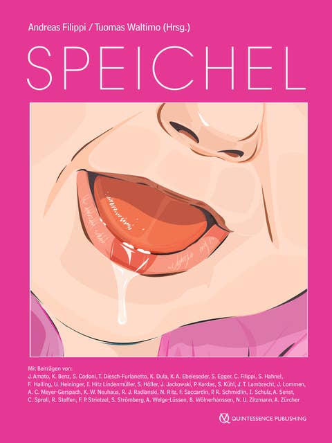 Speichel: Ein Nachschlagewerk für Zahnärzte, Hausärzte, Kinderärzte, Hals-Nasen-OhrenÄrzte, Dentalhygienikerinnen, Zahnmedizinische Prophylaxe- und Fachhelferinnen, Logopäden sowie Studierende der Medizin und Zahnmedizin
