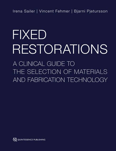 Fixed Restorations: A Clinical Guide to the Selection of Materials and Fabrication Technology