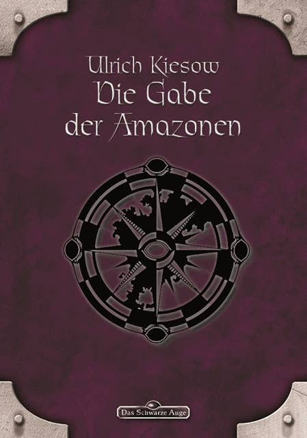 DSA - Band 18: Die Gabe der Amazonen: Das Schwarze Auge Roman Nr. 18