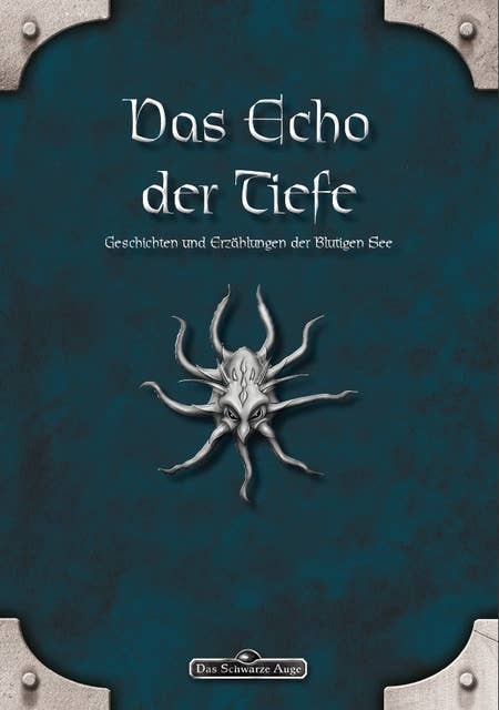 DSA: Das Echo der Tiefe - Geschichten und Erzählungen der Blutigen See: Das Schwarze Auge Anthologie