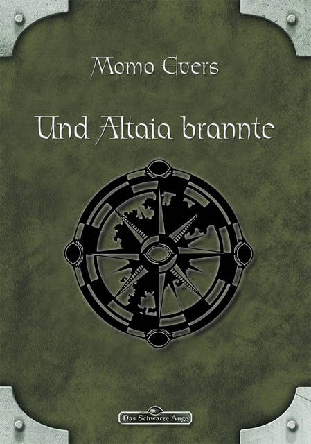 DSA - Band 41: Und Altaia brannte: Das Schwarze Auge Roman Nr. 41