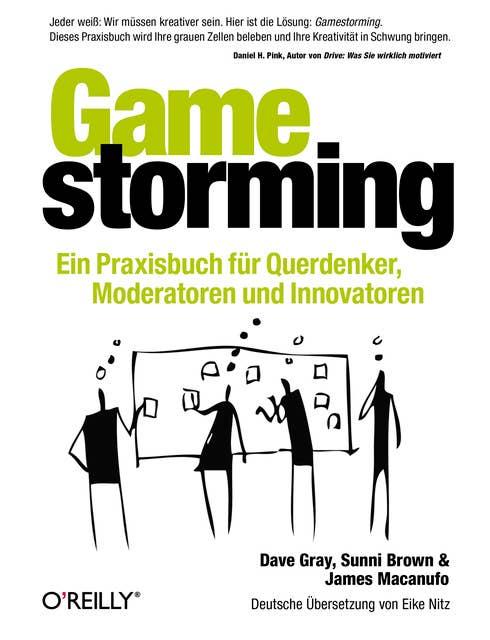 Gamestorming: Ein Praxisbuch für Querdenker, Moderatoren und Innovatoren