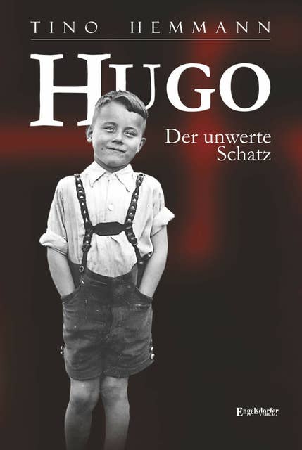 Hugo. Der unwerte Schatz: Erzählung einer Kindheit