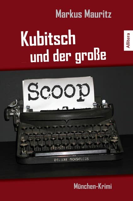 Kubitsch und der große Scoop: München-Krimi