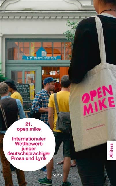 21. open mike: Internationaler Wettbewerb junger deutschsprachiger Prosa und Lyrik