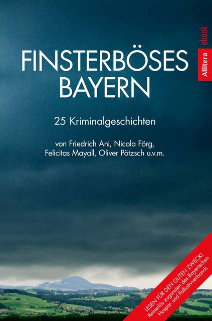 Finsterböses Bayern: 25 Kriminalgeschichten