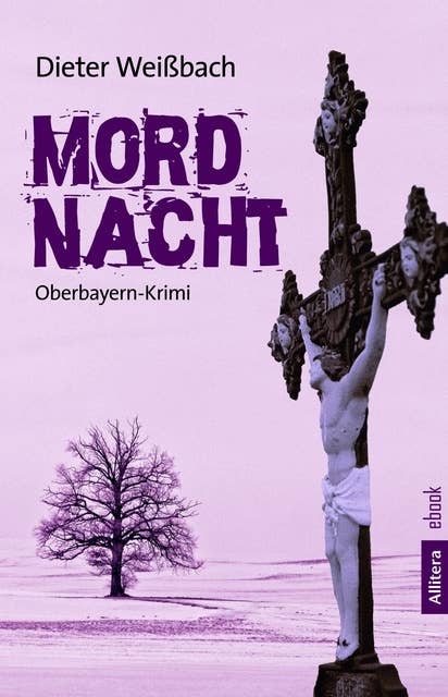 Mordnacht: Oberbayern-Krimi