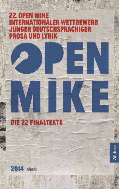 22. open mike: Internationaler Wettbewerb junger deutschsprachiger Prosa und Lyrik
