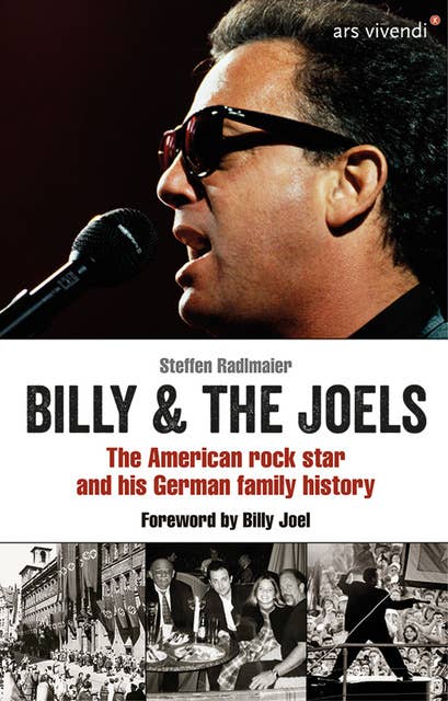 Billy and The Joels - The American rock star and his German family story: Foreword by Billy Joel