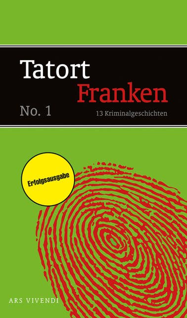 Tatort Franken - No. 1: 13 Kriminalgeschichten - Frankenkrimis