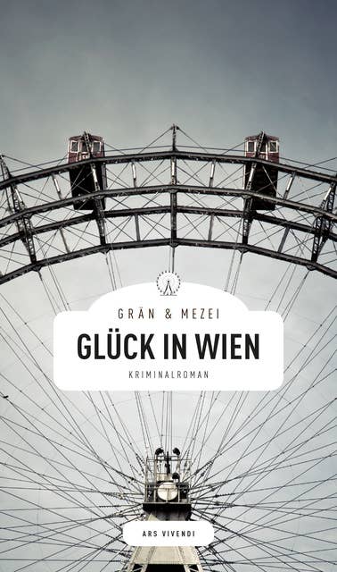 Glück in Wien: Kriminalroman