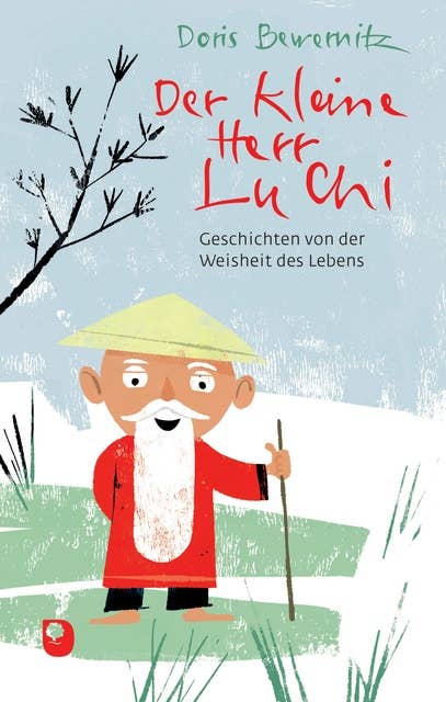 Der kleine Herr Lu Chi: Geschichten von der Weisheit des Lebens