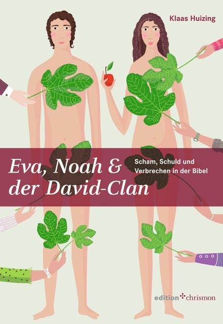 Eva, Noah & der David-Clan: Scham, Schuld und Verbrechen in der Bibel