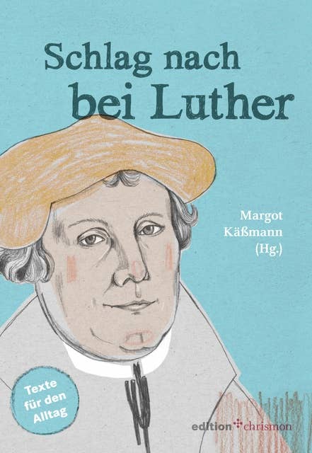 Schlag nach bei Luther: Texte für den Alltag