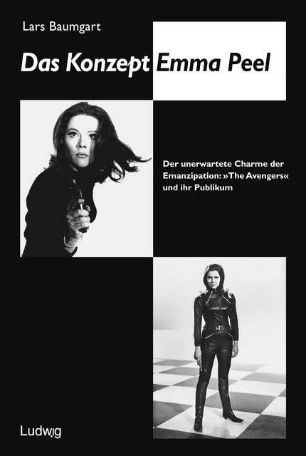 Das Konzept Emma Peel.: Der unerwartete Charme der Emanzipation: The Avengers und ihr Publikum.