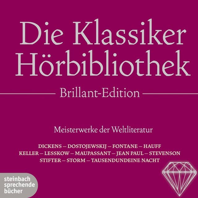 Die Klassiker Hörbibliothek - Brillant-Edition: Meisterwerke der Weltliteratur: Eine komplett neue Zusammenstellung der schönsten Klassiker