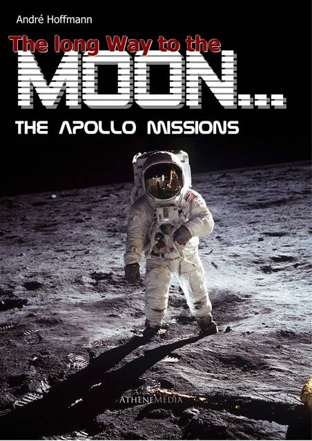 The long Way to the Moon: The Apollo Missions