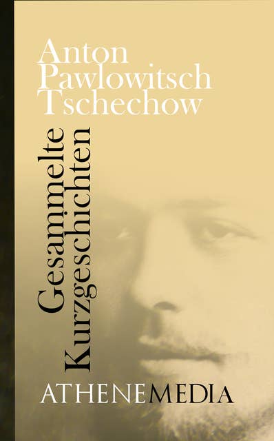 Anton Tschechow: Gesammelte Kurzgeschichten
