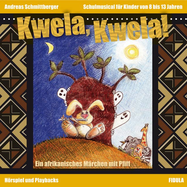 Kwela, Kwela!: Ein afrikanisches Märchen mit Pfiff