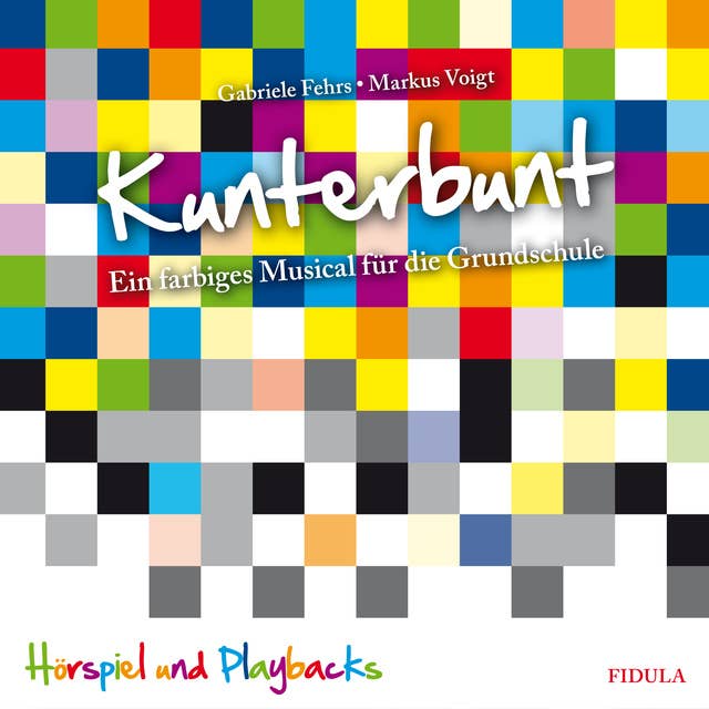 Kunterbunt: Ein farbiges Musical für die Grundschule