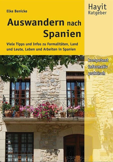 Auswandern nach Spanien: Viele Tipps und Infos zu Formalitäten, Land und Leute, Leben und Arbeiten in Spanien