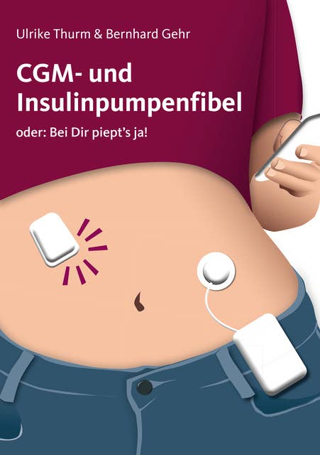 CGM- und Insulinpumpenfibel: oder: Bei Dir piept's ja
