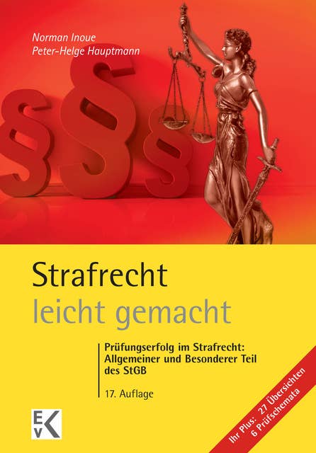 Strafrecht – leicht gemacht.: Prüfungserfolg im Strafrecht: Allgemeiner und Besonderer Teil des StGB.
