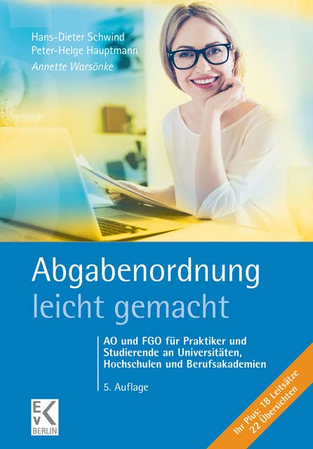 Abgabenordnung – leicht gemacht.: AO und FGO für Praktiker und Studierende an Universitäten, Hochschulen und Berufsakademien.