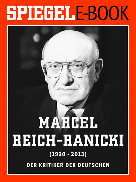 Marcel Reich-Ranicki (1920-2013): Ein SPIEGEL E-Book