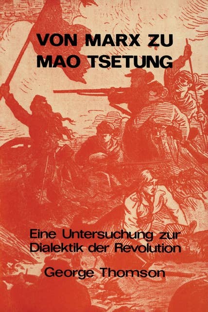 Von Marx zu Mao Tsetung: Eine Untersuchung zur Dialektik der Revolution