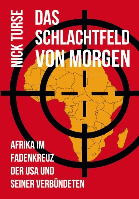 Das Schlachtfeld von Morgen: Afrika im Fadenkreuz der USA und seiner Verbündeten